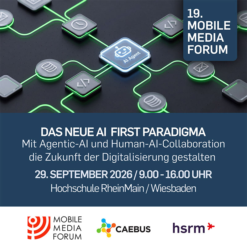 19. Mobile Media Forum am Mediencampus Wiesbaden – Das neue AI First Paradigma mit Agentic AI und Human-AI-Collaboration